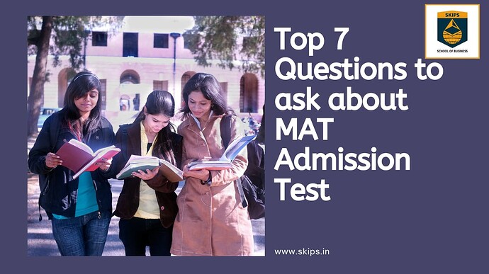 Top 7 Questions to ask about MAT Admission Test