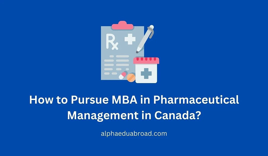 How to Pursue MBA in Pharmaceutical Management in Canada? - Vimarsana News